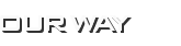 OUR WAY